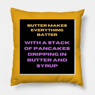 Butter Makes Everything Batter Pillow