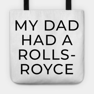 My Dad Had A Rolls Royce shirt Tote