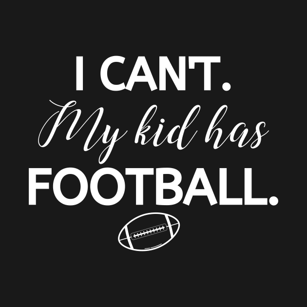 I can't my kids has football by BBbtq