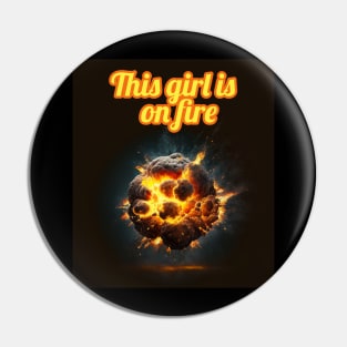 This girl is on fire - cosmic edition Pin