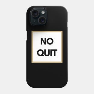 No Quit Workout Motivation Apparel Phone Case