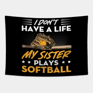 I Dont Have A Life My Sister Plays Softball Funny 2 Tapestry