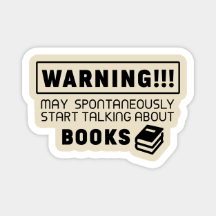 Warning, may spontaneously start talking about books Magnet