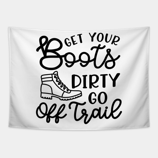 Get Your Boots Dirty Go Off Trail Hiking Funny Tapestry by GlimmerDesigns