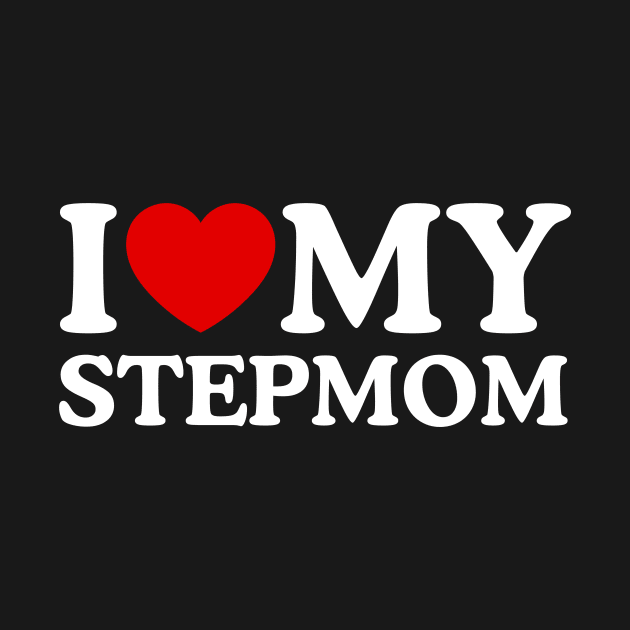 I LOVE MY STEPMOM by WeLoveLove