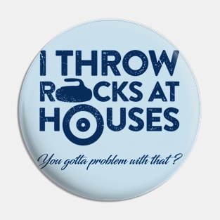 I Throw Rocks at Houses Pin