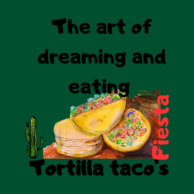 The art of dreaming and eating tortilla tacos by LuluCybril