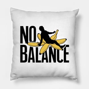 No Balance Funny Pillow