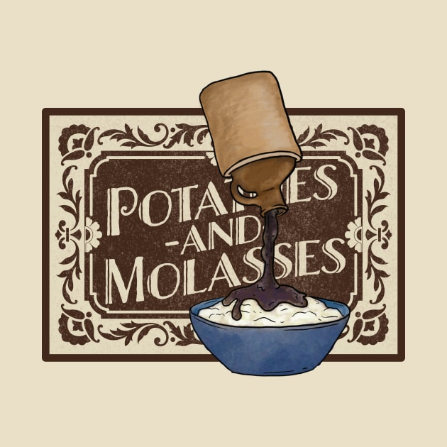 Potatoes & Molasses by NeaandTheBeard
