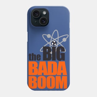 the BIG BADA BOOM theory Phone Case