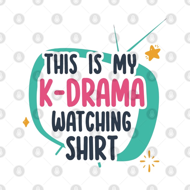 This is my K-Drama Watching Shirt by Issho Ni