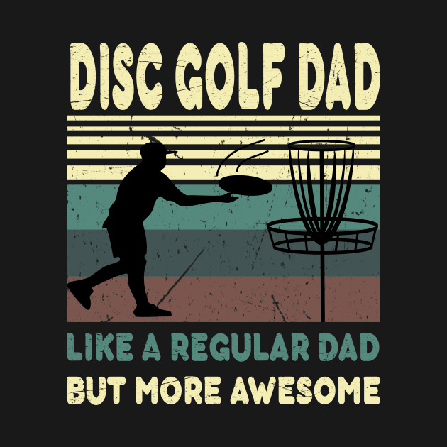 disc golf dad like a regular dad but more awesome..fathers day gift by DODG99