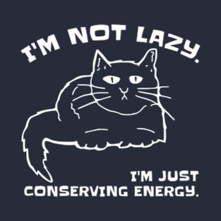 funny cat saying  lazy energy T-Shirt