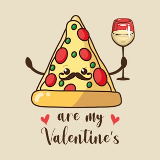 Funny Pizza And Wine are my Valentine’s  pizza & wine Lover Gifts T-Shirt