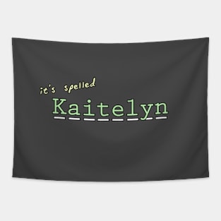 it's spelled Kaitelyn Tapestry