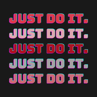 JUST DO IT IT IT DARK T-Shirt