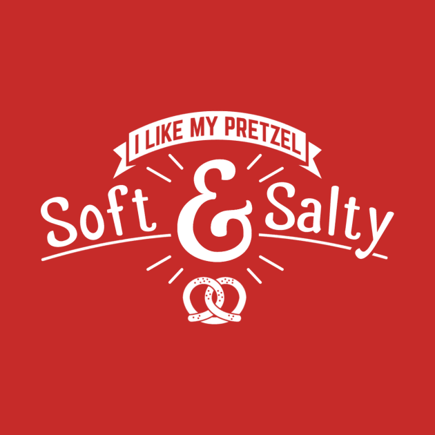 I Like My Pretzel Soft & Salty by yeoys