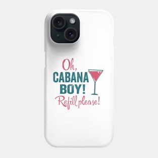 Cabana Boy - Refill Please Phone Case