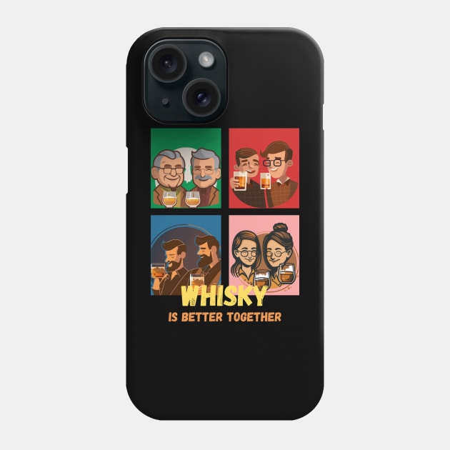 Whisky Is Better Together Phone Case by MaltyShirts