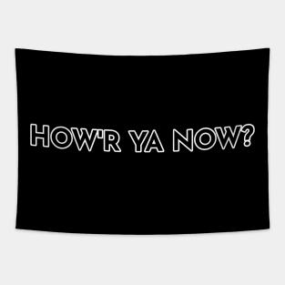 How'R Ya Now? Tapestry