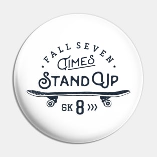 Skateboard. Fall Seven Times, Stand Up Sk8 Pin