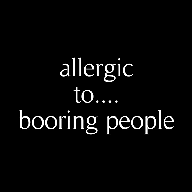 allergic to boring people by revertunfgttn