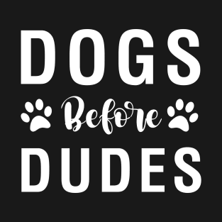 Dogs Before Dudes T-Shirt