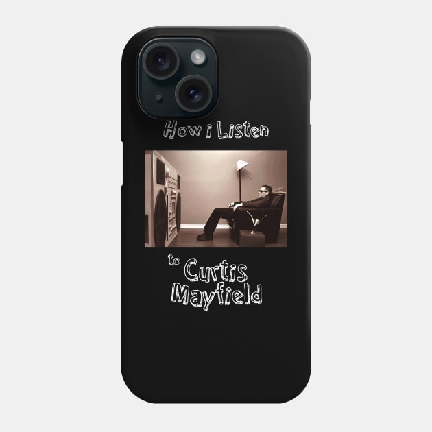 how i listen curtis mayfield Phone Case by debaleng