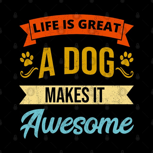 Life Is Great A Dog Makes It Awesome Doggy Love by tobzz