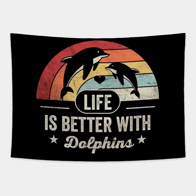 Life Is Better With Dolphins Funny Dolphin Animal Marine Life Tapestry by SomeRays