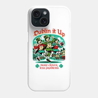 Dublin It Up - More Clover Less Problems Phone Case