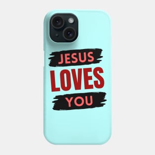 Jesus Loves You | Christian Phone Case