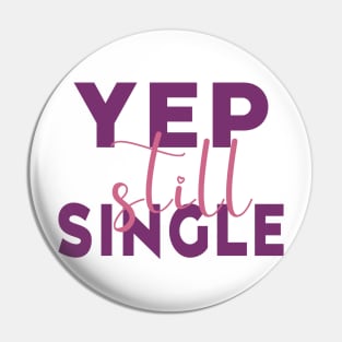 Yep, Still Single. Funny Anti Valentines Day Quote for all the Single People Out There. Pin