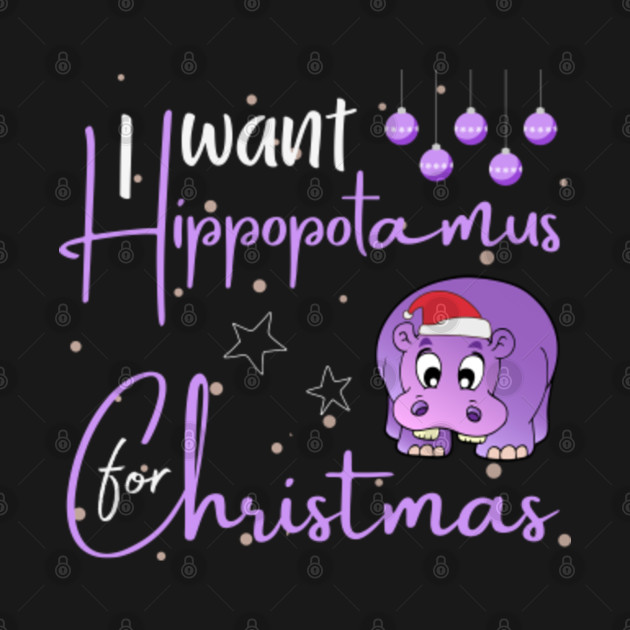 Discover Christmas Present - I Want Hippopotamus For Christmas - Xmas - Christmas Present - T-Shirt