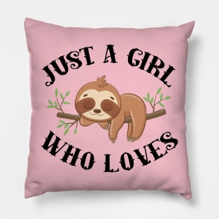 Just A Girl Who Loves Sloths Pillow