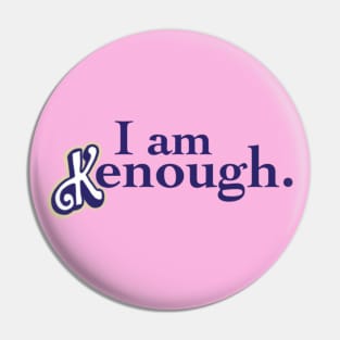 I am kenough Pin