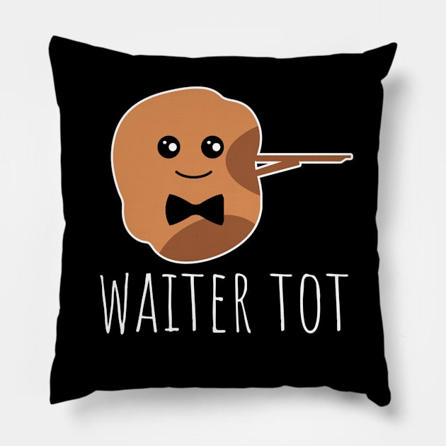 Waiter Tot Funny Tater Tot Pun Pillow by DesignArchitect