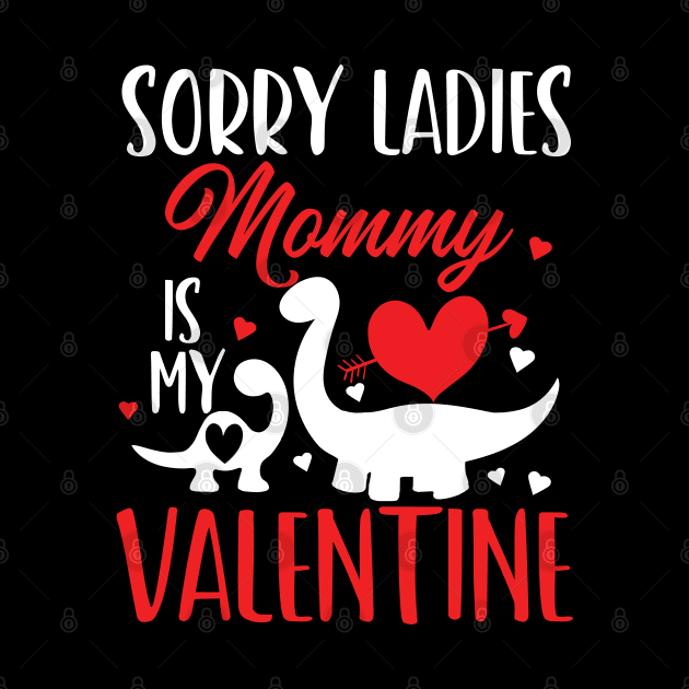 sorry ladies mommy is my valentine by Gaming champion