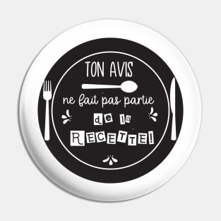 ton avis ne fait pas partie de la recette Pin