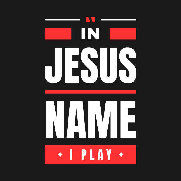 In Jesus Name I Play | Christian by All Things Gospel