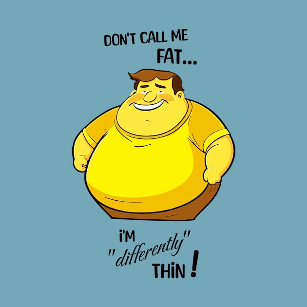 Don't call me fat, I'm differently thin - Male version by Jumpeter