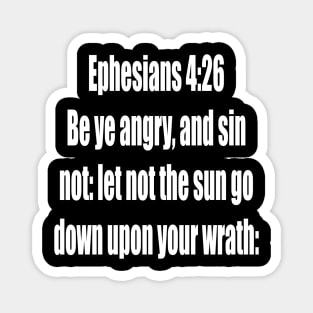 Ephesians 4:26  (KJV) Magnet