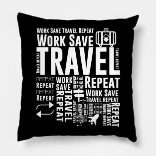 Work save travel repeat quotes Gift t shirt Pillow