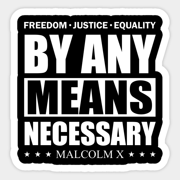 By Any Means Necessary Malcolm X Freedom Freedom Sticker Teepublic