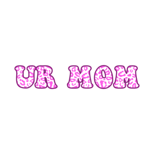 Ur Mom Pink Leopard Pattern T-Shirt