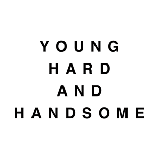 YOUNG HARD AND HANDSOME T-Shirt