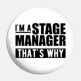 Stage Manager - I'm stage manager that's why Pin