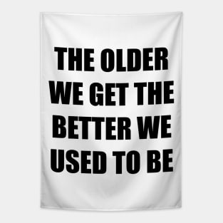 The Older We Get Tapestry