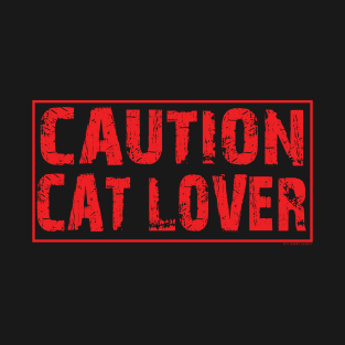 Caution cat lover T-Shirt