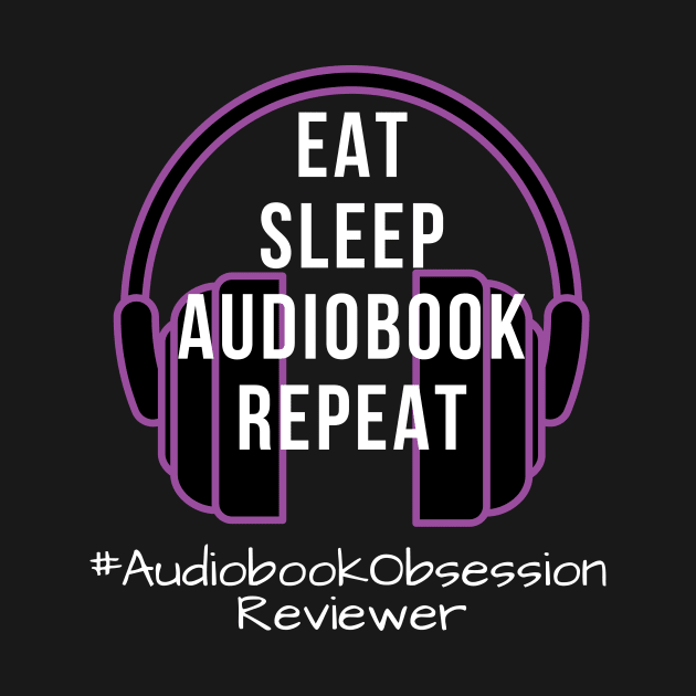 Eat Sleep Audiobook Repeat by AudiobookObsession